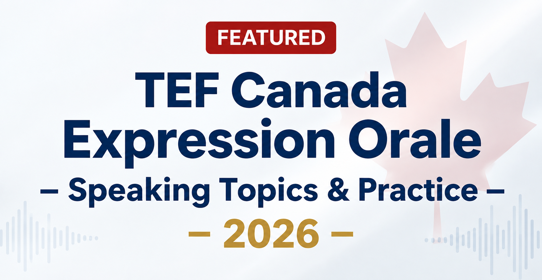 TEF Canada Expression Orale β Speaking Topics & Practice 2026